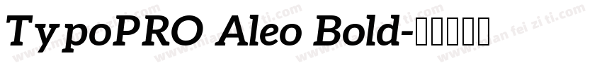 TypoPRO Aleo Bold字体转换